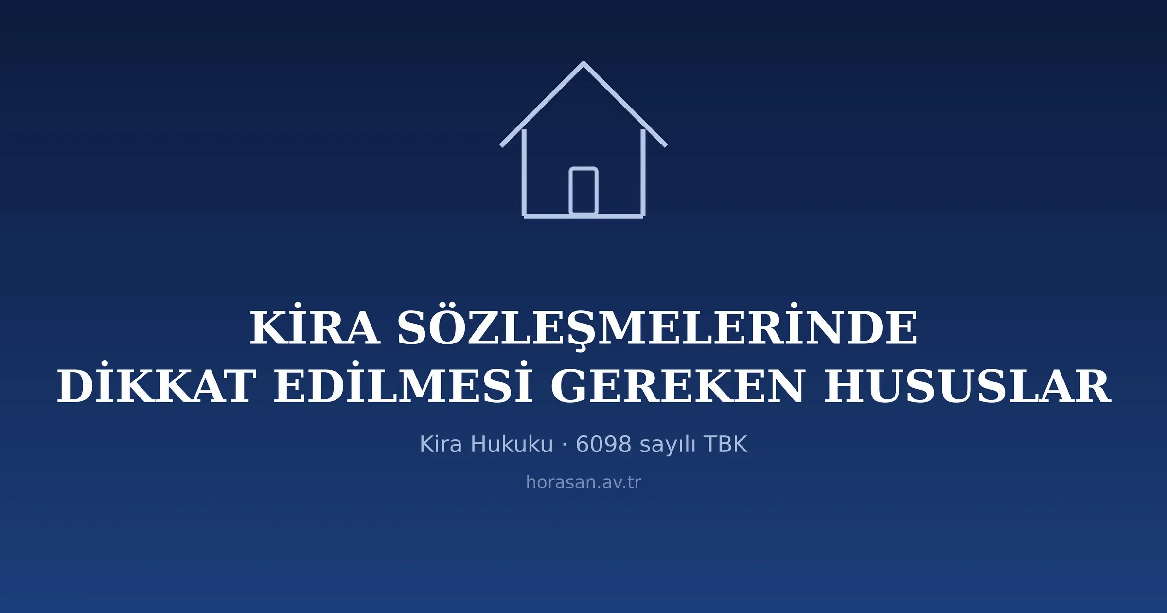 Kira Sözleşmelerinde Dikkat Edilmesi Gereken Hususlar (Konut ve Çatılı İşyeri)