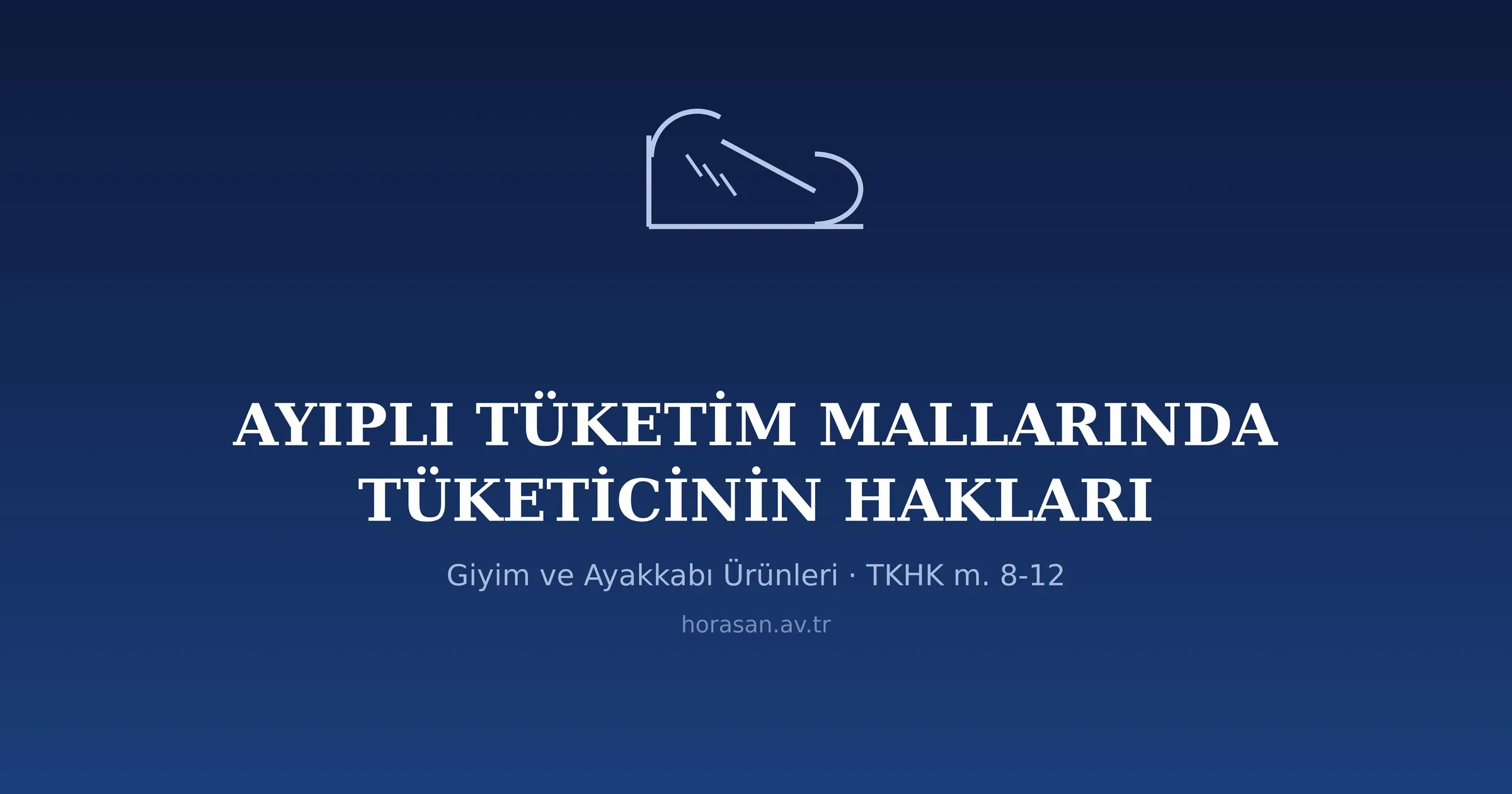 Ayıplı Tüketim Mallarında Tüketicinin Hakları: Giyim ve Ayakkabı Ürünleri Bakımından Değerlendirme (TKHK m. 8-12)
